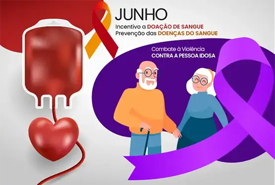 Junho Vermelho: Incentivo a doação de sangue, junho laranja: Prevenção contra as doenças do sangue; junho violeta: combate a violência contra o idoso 